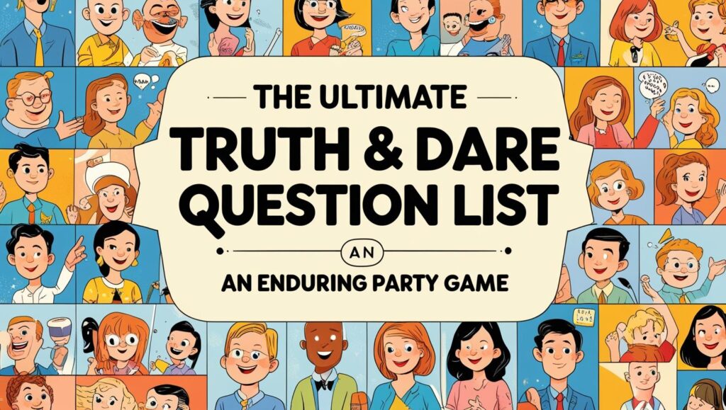 Question for Truth and Dare : The Ultimate Truth & Dare Question List- An Enduring Party Game